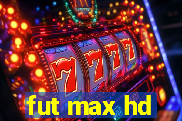 fut max hd